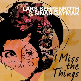 I Miss the Things by Sinan Baymak