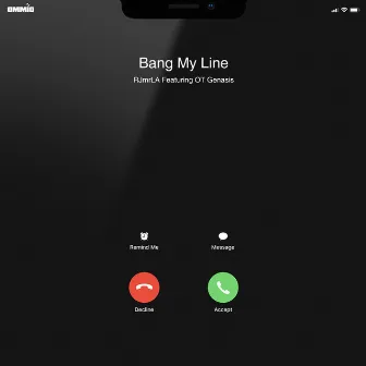 Bang My Line (feat. O.T. Genasis) by RJMrLA