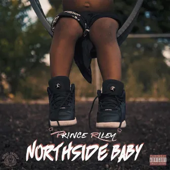 Northside Baby by Prince Riley