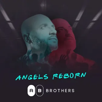 Angels Reborn by The Ab Brothers