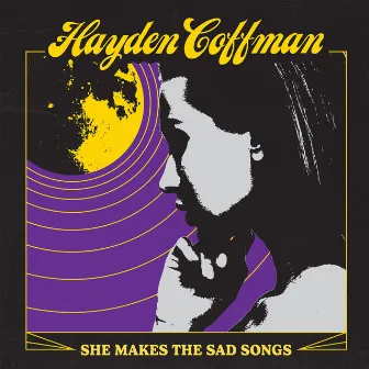 She Makes The Sad Songs by Hayden Coffman