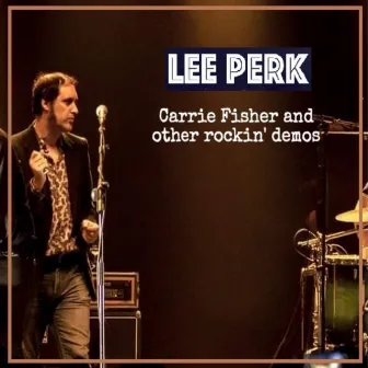 Carrie Fisher and Other Rockin' Demos by Lee Perk