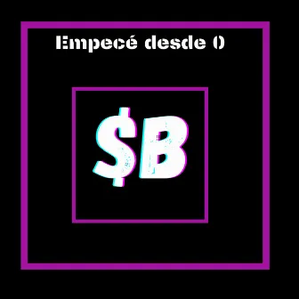 Empecé desde 0 by $B