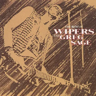 Best Of The Wipers And Greg Sage by Wipers