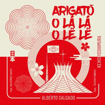 Arigatô O Lá Lá o Lê Lê by Alberto Salgado