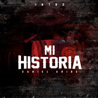 Mi Historia by Daniel Uribe