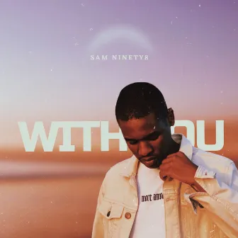 With You by Sam Ninety8