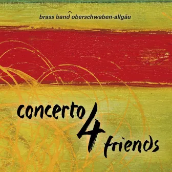 Concerto 4 Friends (with Kathrin Stürzl, Klemens Vetter, Christian Segmehl & Dimitri Ashkenazy) by Brass Band Oberschwaben-Allgäu