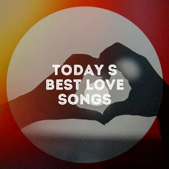 Today's Best Love Songs by Unknown Artist