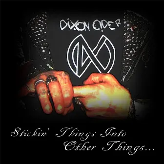 Stickin' Things Into Other Things by Dixon Cider