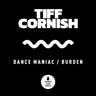 Dance Maniac / Burden by Tiff Cornish