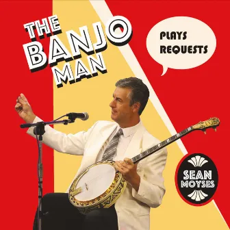 The Banjo Man Plays Requests by Sean Moyses