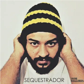 Sequestrador by Swami RaggaMan