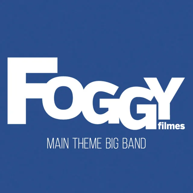 Foggy Filmes: Main Theme Big Band