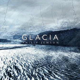 Glacia by Philip Jewson