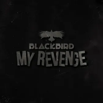 My Revenge by Blackbird