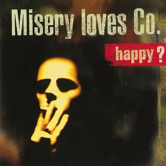 Happy? by Misery Loves Co.