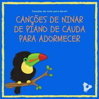 Canções de ninar de piano de cauda para adormecer by Música Mágica para Bebês de Sono