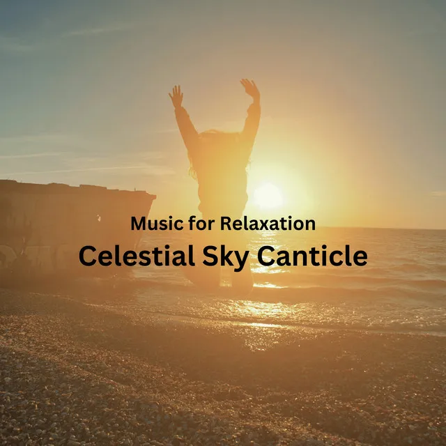 Music for Relaxation: Celestial Sky Canticle