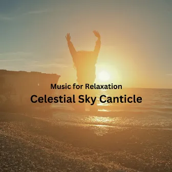 Music for Relaxation: Celestial Sky Canticle by Relaxxium