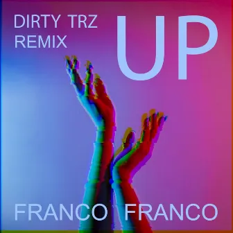 Up (Dirty Trz Remix) by Franco Franco