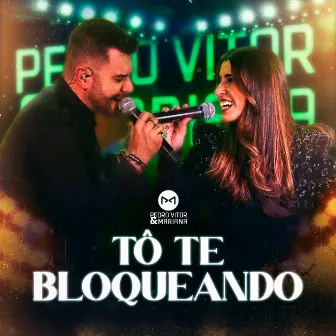 Tô Te Bloqueando by Pedro Vitor e Mariana