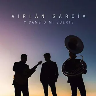 Y Cambió Mi Suerte by Virlan Garcia