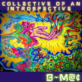 Collective of an Introspective by B~M@¢