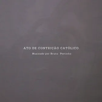 Ato de Contrição by Bruno Portinho