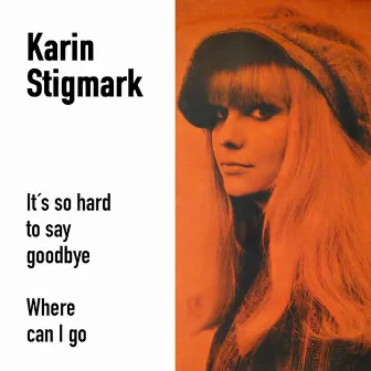 It's So Hard to Say Goodbye (Remastered 2024) by Karin Stigmark