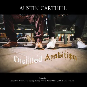 Distilled Ambition by Austin Carthell