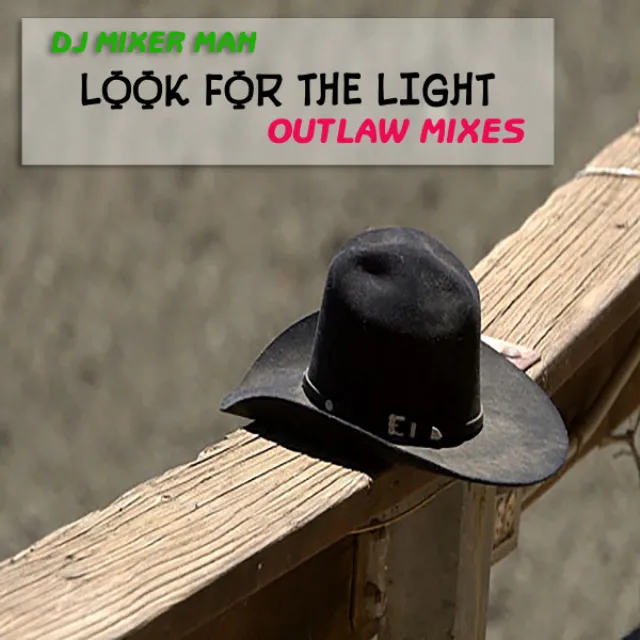 Look for the light (Outlaw Mixes)