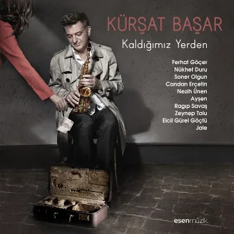 Kaldığımız Yerden by Kürşat Başar