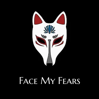 Face My Fears by TBK