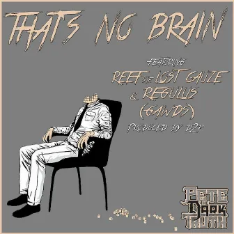 No Brain by Pete the Dark Truth