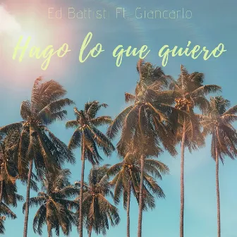 Hago Lo Que Quiero by Ed Battisti