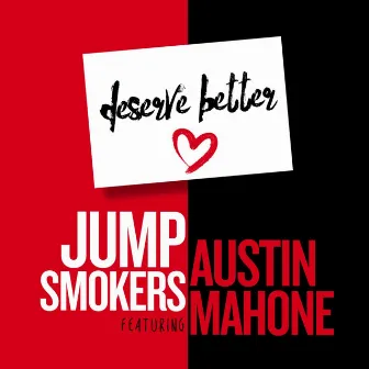 Deserve Better (feat. Austin Mahone) by Jump Smokers