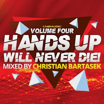 Hands Up Will Never Die!, Vol. 4 (Mixed by Christian Bartasek) by Christian Bartasek