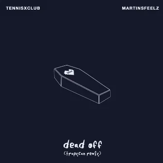 Dead Off (Trapxcan Remix) by Tennisxclub