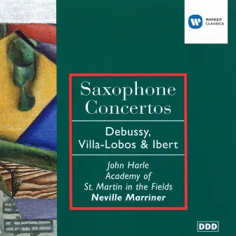 Debussy, Villa-Lobos & Ibert: Saxophone Concertos by John Harle