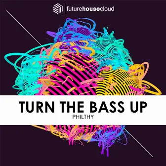 Turn The Bass Up (Original Mix) by Philthy