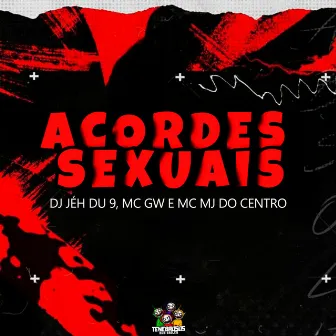 Acordes Sexuais by MC MJ Do Centro