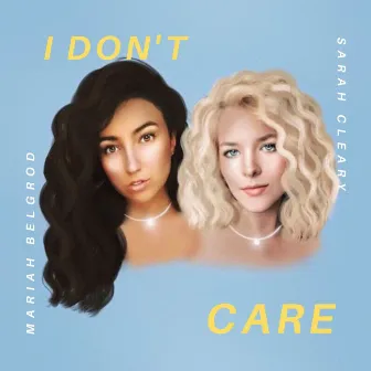 I Don't Care by Mariah Belgrod