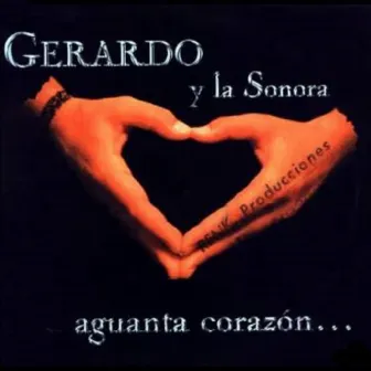 Aguanta Corazón by Gerardo y La Sonora