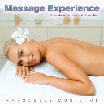 Massage Experience: Calm Music For Spa and Relaxation by Massagely Musicton