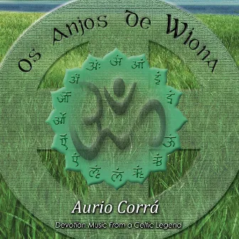 Os Anjos de Wiona (Devotion Music From a Celtic Legend) by Aurio Corrá