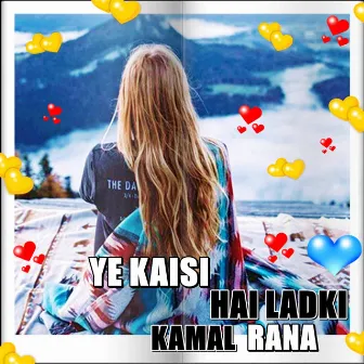 Yeh Kaisi Hai Ladki by Kamal Rana