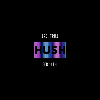 Hush DEMO by Lrd. Trill