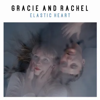 Elastic Heart by Gracie and Rachel