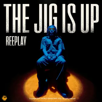 The Jig Is Up by Reeplay